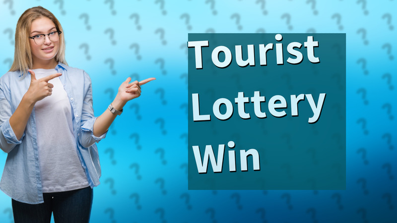 Tourist Lottery Win