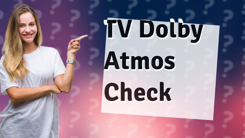 TV Dolby Atmos Check