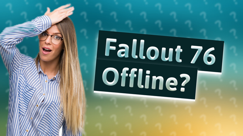 Fallout 76 Offline?