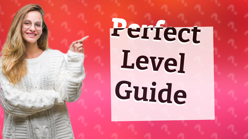 Perfect Level Guide