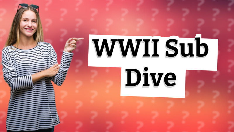 WWII Sub Dive