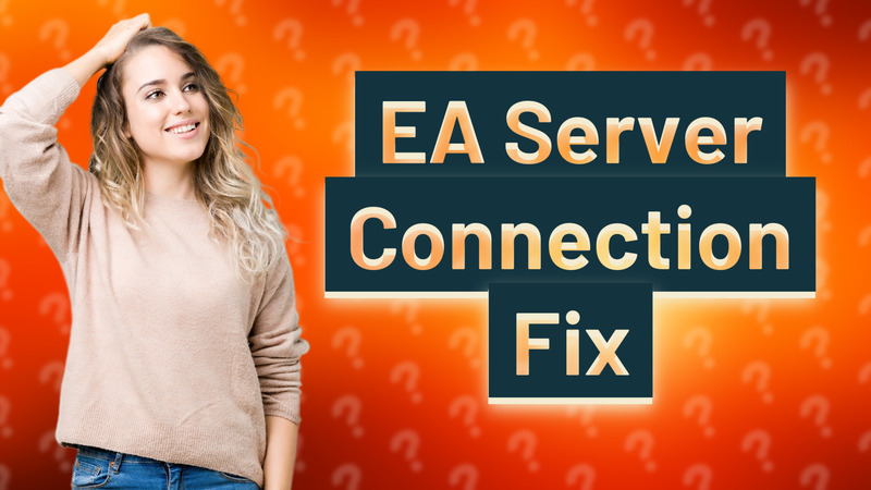 EA Server Connection Fix