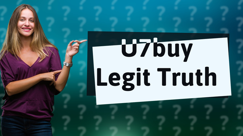 U7buy Legit Truth