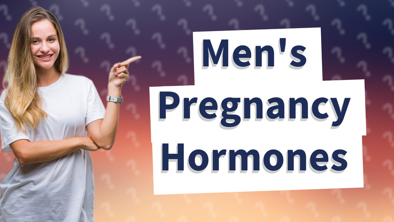 Men's Pregnancy Hormones