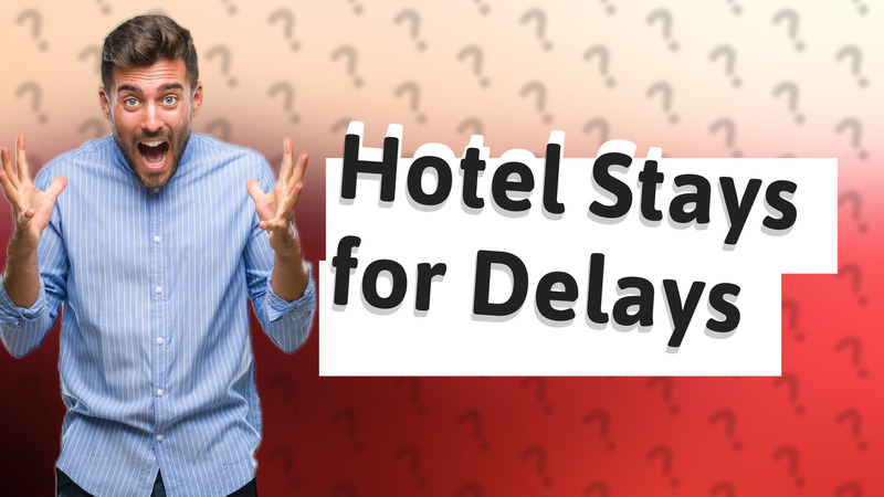 Hotel Stays for Delays