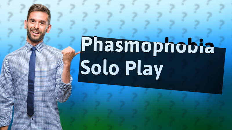 Phasmophobia Solo Play
