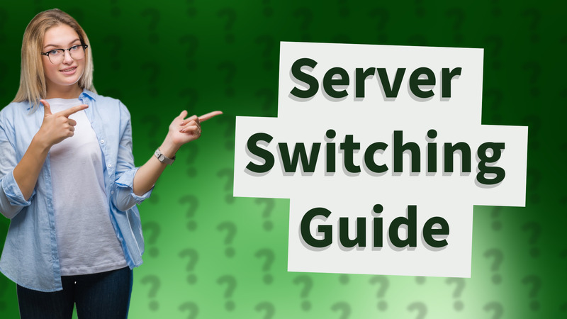 Server Switching Guide