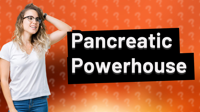 Pancreatic Powerhouse