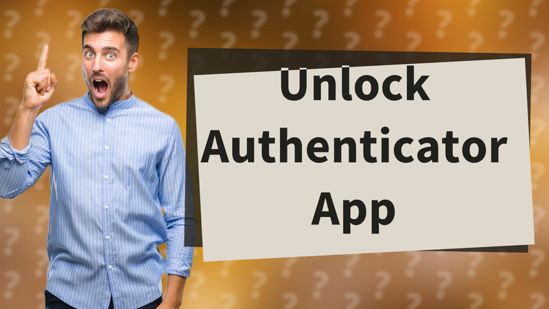 Unlock Authenticator App