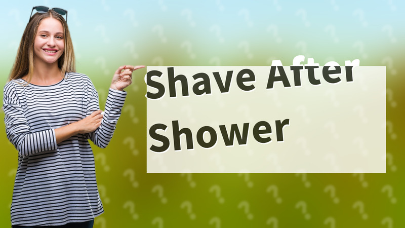 Shave After Shower