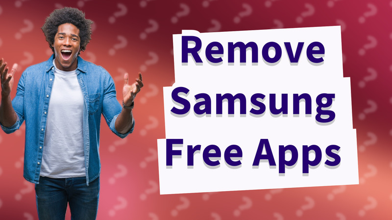 Remove Samsung Free Apps
