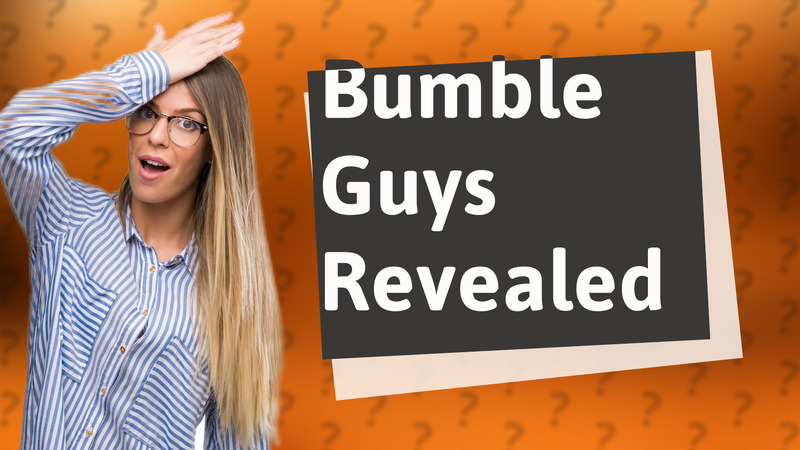 Bumble Guys Revealed