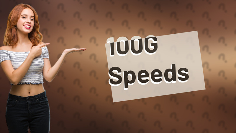 100G Speeds