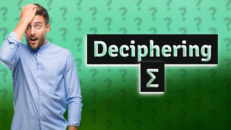 Deciphering ∑