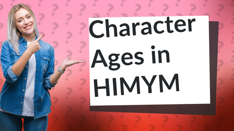 Character Ages in HIMYM