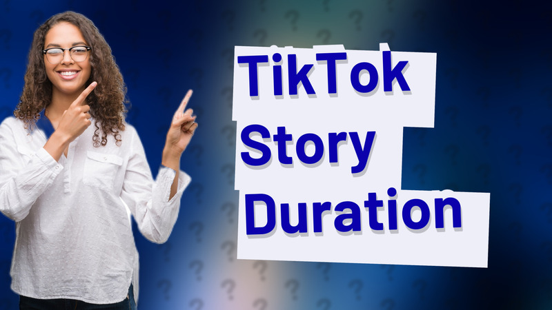 TikTok Story Duration