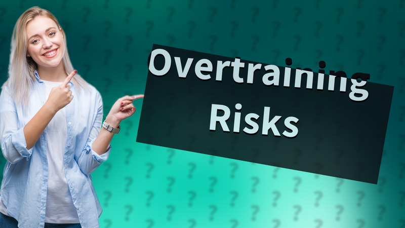 Overtraining Risks
