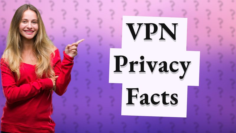 VPN Privacy Facts
