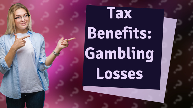 Tax Benefits: Gambling Losses