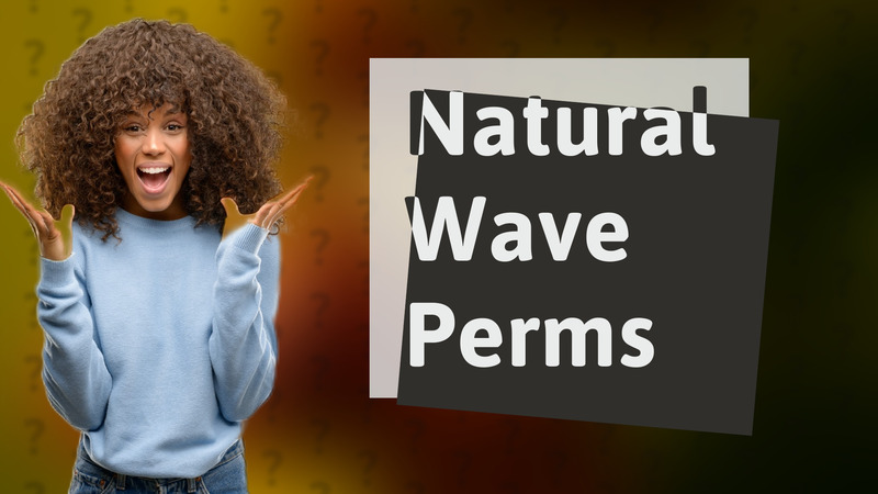 Natural Wave Perms