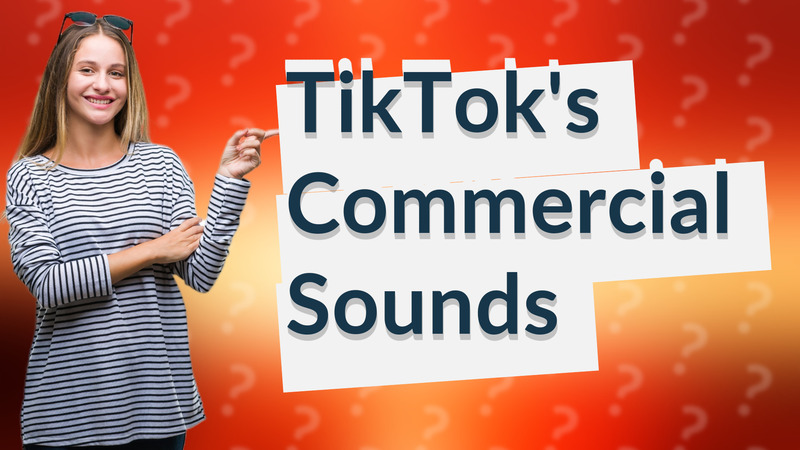 TikTok's Commercial Sounds