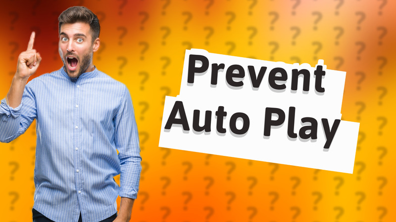 Prevent Auto Play