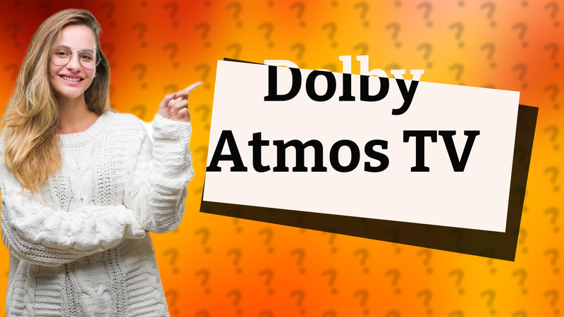 Dolby Atmos TV