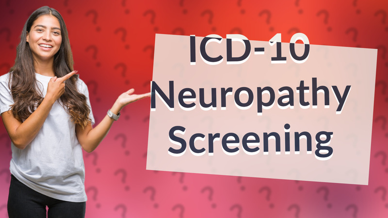 ICD-10 Neuropathy Screening