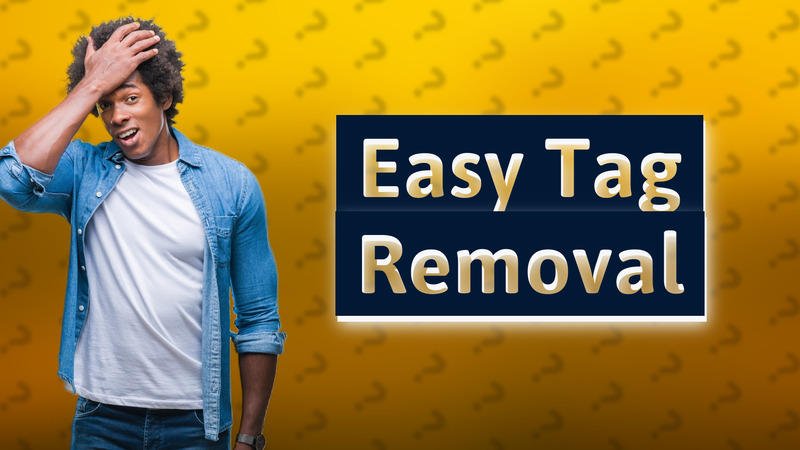 Easy Tag Removal