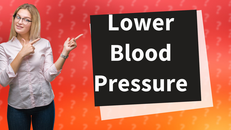 Lower Blood Pressure