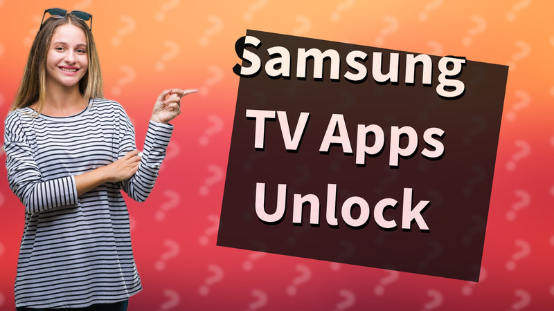 Samsung TV Apps Unlock