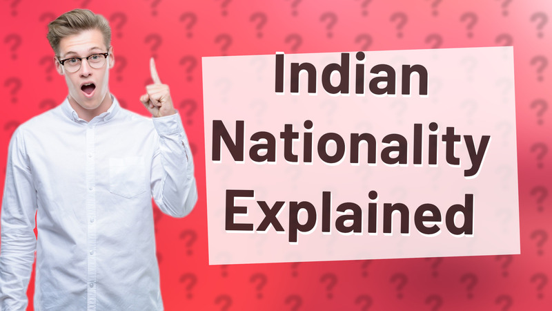Indian Nationality Explained