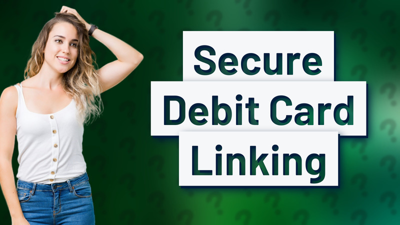 Secure Debit Card Linking