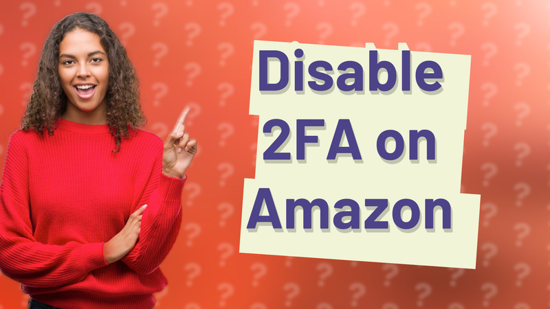 Disable 2FA on Amazon