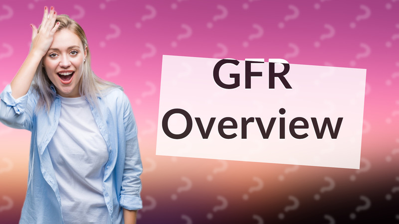 GFR Overview