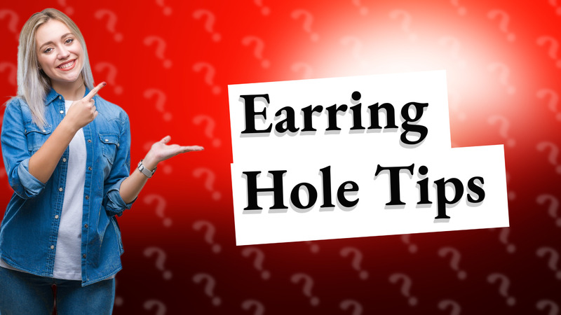 Earring Hole Tips