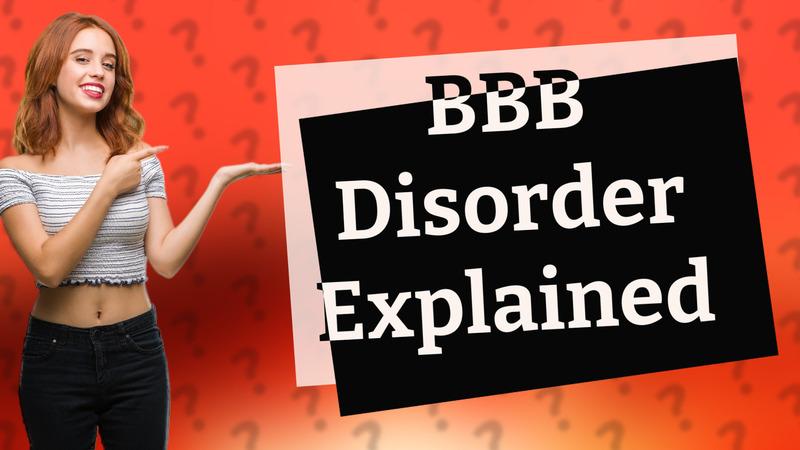 BBB Disorder Explained