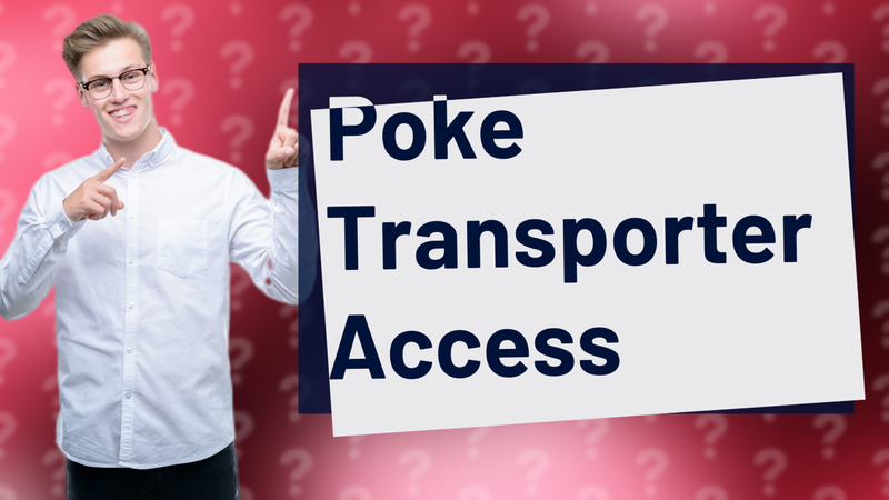 Poke Transporter Access