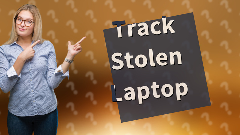 Track Stolen Laptop