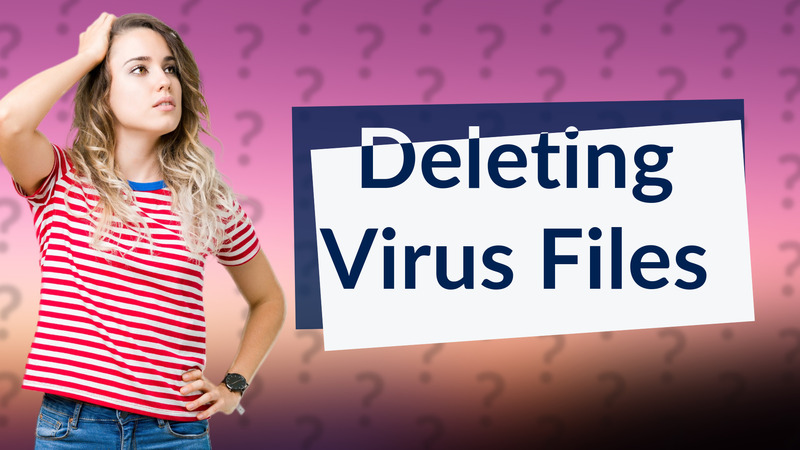 Deleting Virus Files