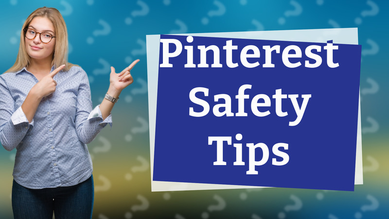 Pinterest Safety Tips