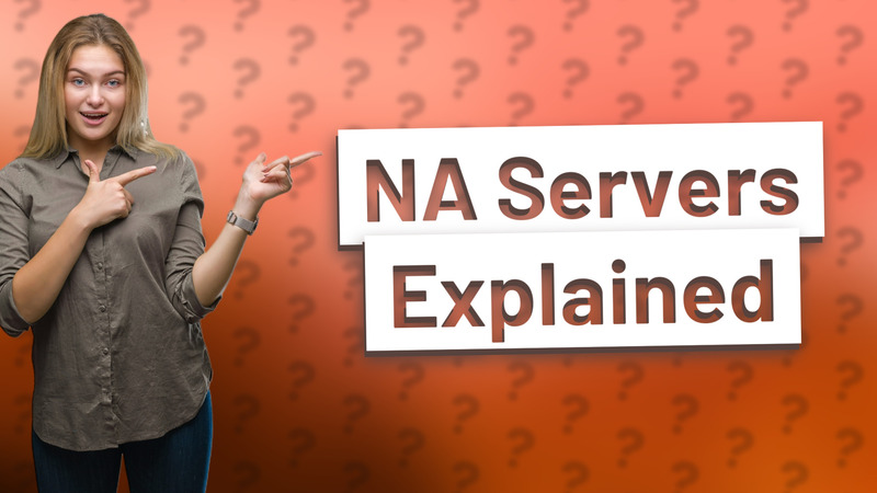 NA Servers Explained