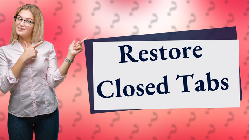 Restore Closed Tabs