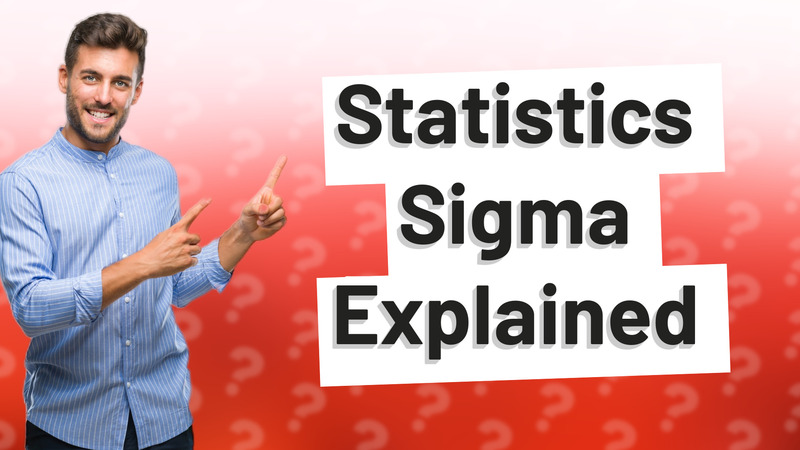 Statistics Sigma Explained
