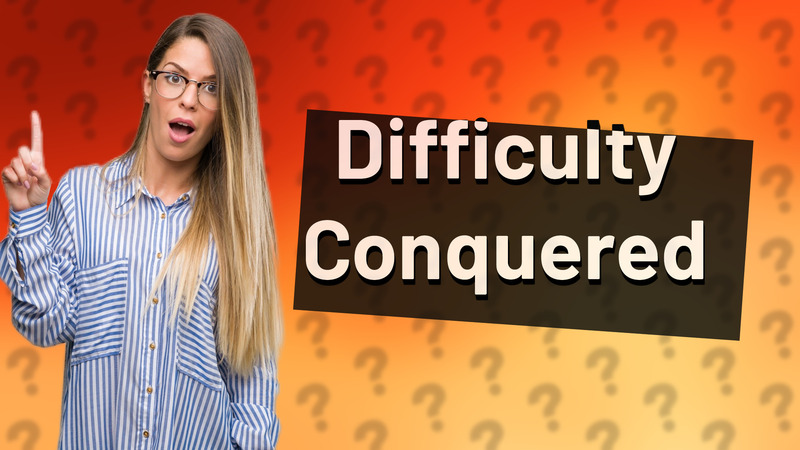 Difficulty Conquered