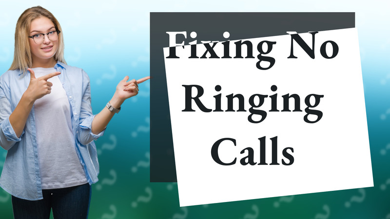 Fixing No Ringing Calls