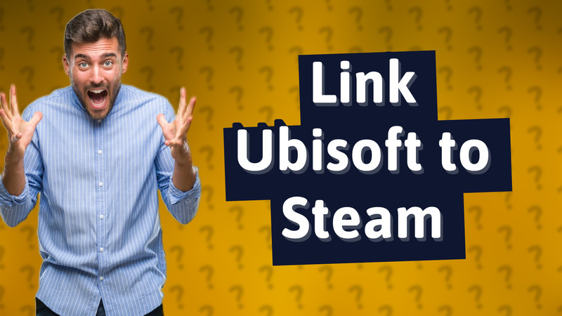Link Ubisoft to Steam