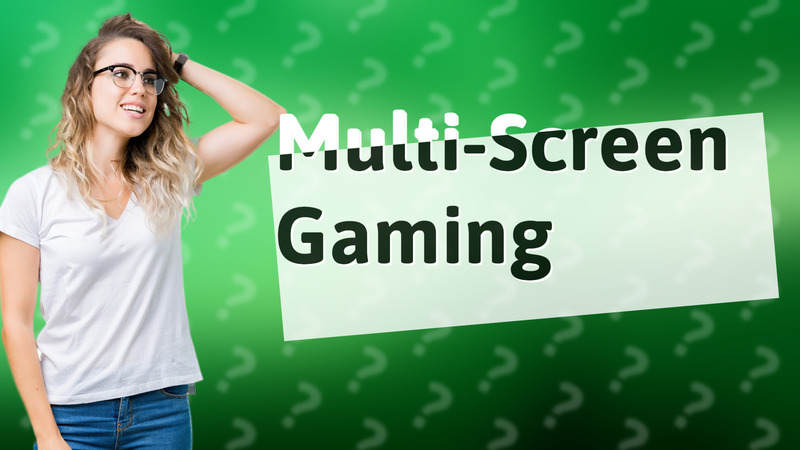 Multi-Screen Gaming