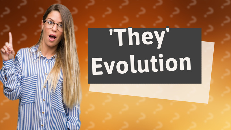 'They' Evolution