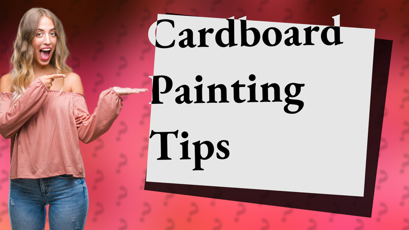 Cardboard Painting Tips